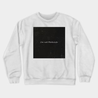 i'm not malevich Crewneck Sweatshirt